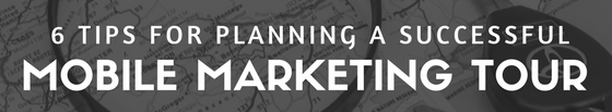 Planning a Successful Mobile Marketing Tour